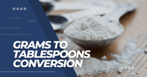 Grams to Tablespoons Conversion for Cooking or Baking - Measurements